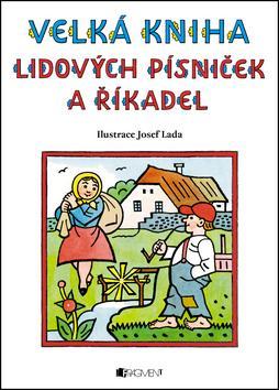 Velká kniha lidových písniček a říkadel - Lada Josef