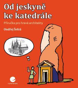 Kniha Od jeskyně ke katedrále