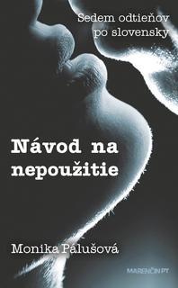 Návod na nepoužitie - Monika Pálušová