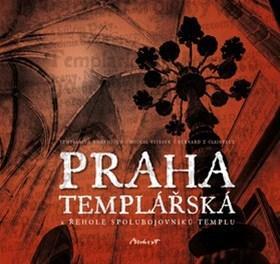 Kniha Praha templářská a řehole spolubojovníků Templu
