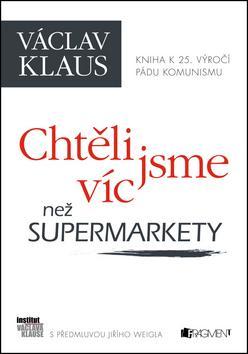 Kniha Chtěli jsme víc než supermarkety - Václav Klaus