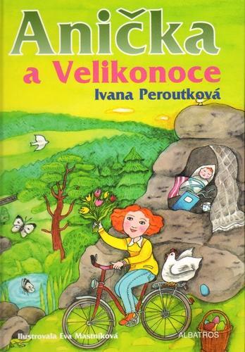 Kniha Anička a Velikonoce - Ivana Peroutková,Eva Mastníková