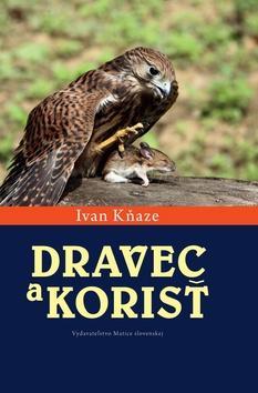 Dravec a korisť - Ivan Kňaze