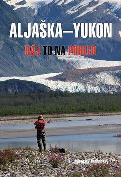Kniha Aljaška-Yukon - Miroslav Podhorský