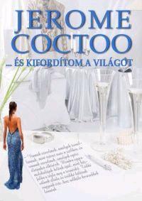 ... és kifordítom a világot - Jerome Coctoo