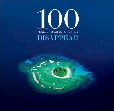 100 Places to Go before they Disappear