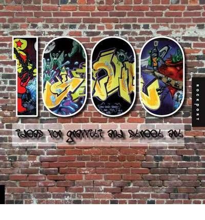 1000 Ideas for Graffiti and Street Art