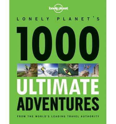 Lonely Planet's 1000 ultimate adventures