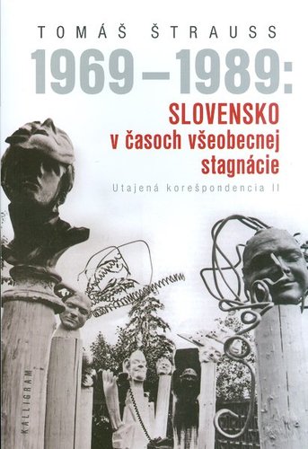 Kniha 1969 - 1989: Slovensko v časoch všeobecnej stagnácie -Utajená korešpondencia II