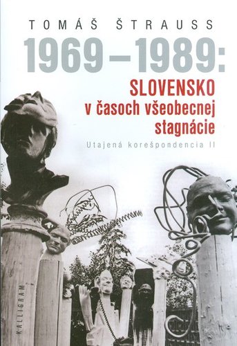 1969-1989 Slovensko v časoch všeobecnej stagnácie - Tomáš Štrauss