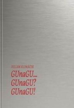 GUnaGU... GUnaGU? GUnaGU! - Wiliam Klimáček