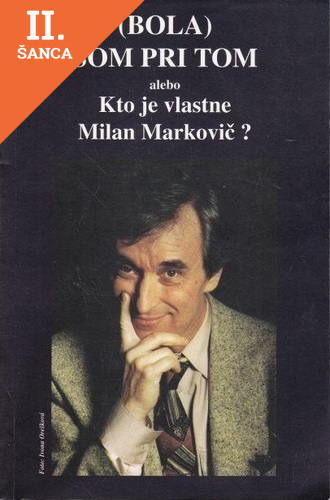 Lacná kniha Bola som pri tom alebo kto je vlastne Milan Markovič?