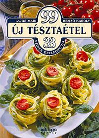 99 új tésztaétel 33 színes ételfotóval
