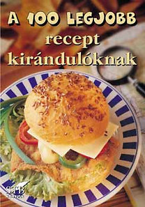 A 100 legjobb recept kirándulóknak