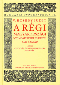 A régi Magyarországi nyomdák betűi és díszei XVII. század 1.kötet
