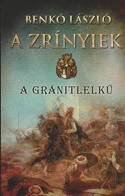 A Zrínyiek - A gránitlelkű