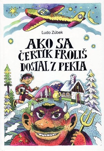 Kniha Ako sa čertík Froliš dostal z pekla, 2. vydanie - Ľudo Zúbek,Natália Petranská-Rolková