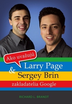 Kniha Ako uvažujú Larry Page a Sergey Brin - Richard L. Brandt