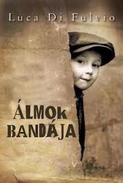 Kniha Álmok bandája - Luca Di Fulvio