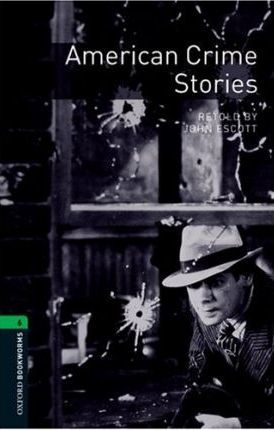 American Crime Stories-Oxford Bookworms Library 6 - John Escott,neuvedený,Guillaume Decaux/Agent 002