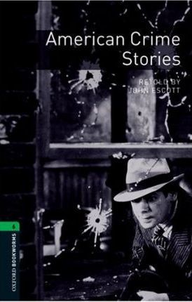 Kniha American Crime Stories-Oxford Bookworms Library 6 - John Escott,neuvedený,Guillaume Decaux/Agent 002