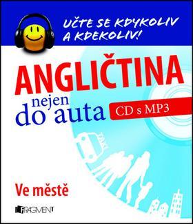 Angličtina nejen do auta Ve městě CD s MP3