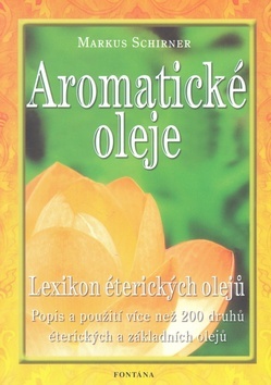 Aromatické oleje - Lexikon éterických olejů - Schirner Markus,Markus Schirner