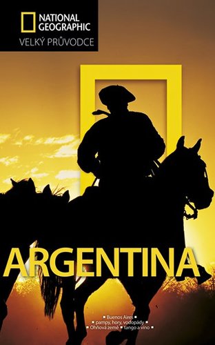 Argentina Velký průvodce National Geographic
