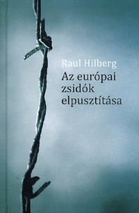 Kniha Az európai zsidók elpusztítása - Raul Hilberg