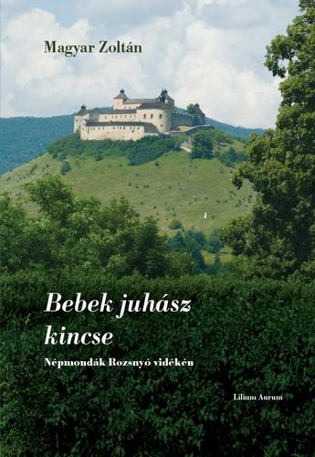 Bebek juhász kincse - népmondák Rozsnyó vidékén