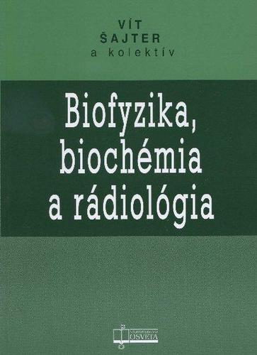 Biofyzika, biochémia a rádiologia - Kolektív autorov