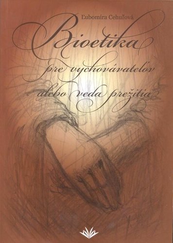 Bioetika pre vychovávateľov alebo veda prežitia