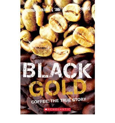 Black Gold - Coffe the True Story - Secondary Level 3+CD