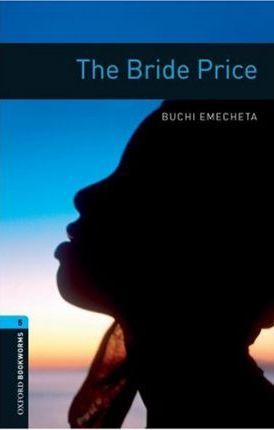 Kniha Bride Price Oxford Bookworms Library 5 - Buchi Emecheta,Deborah Loftus