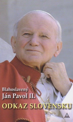 Blahoslavený Ján Pavol II. - Odkaz Slovensku