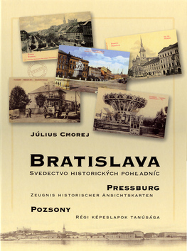 Bratislava Pressburg Pozsony Svedectvo historických pohľadníc - Július Cmorej
