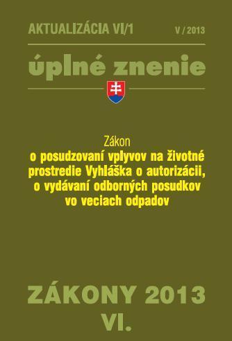 Zákony 2013 VI. aktualizácia VI 1 - Zákon o posudzovaní vplyvov na ZP