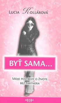 Byť sama. Moje postrehy o živote bez partnera
