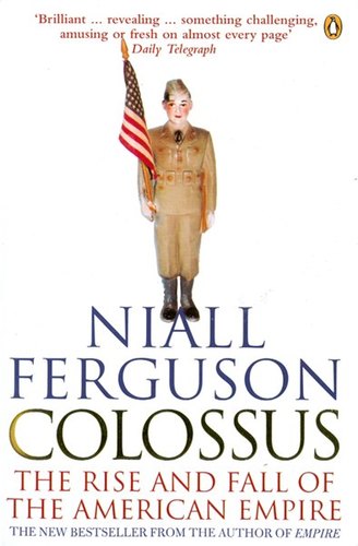 Colossus The rise and fall of the American empire