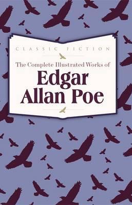 Complete Illustrated Works of Edgar Allen Poe