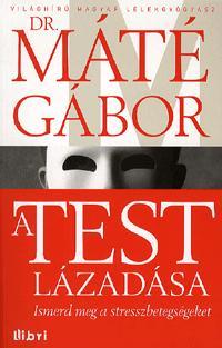 A test lázadása Ismerd meg a stresszbetegségeket
