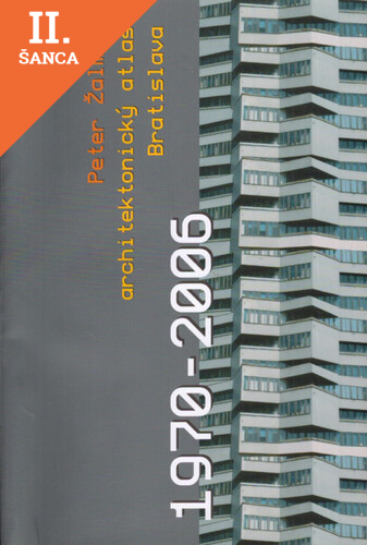 Lacná kniha Architectural Atlas Bratislava 1970-2006. The Old Town