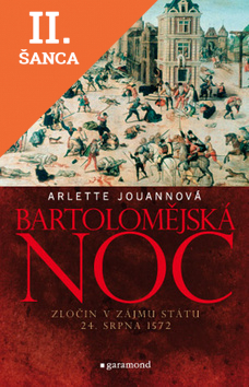 Lacná kniha Bartolomějská noc Zločin v zájmu státu 24. srpna 1572