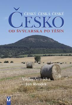 Česko - Od Švýcarska po Těšín