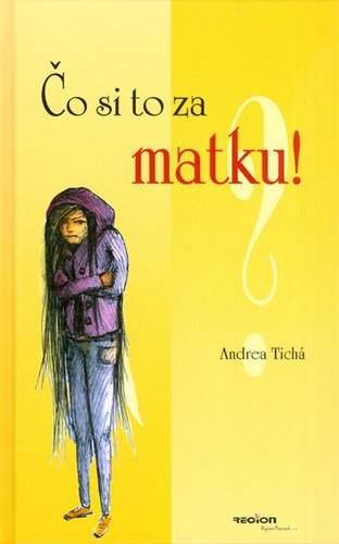 Čo si to za matku! - Andrea Tichá,Monika Voláková