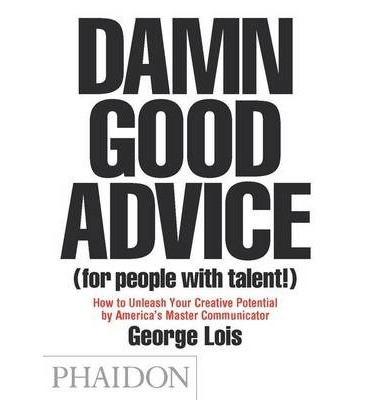 Damn Good Advice