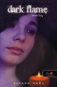 Kniha Dark Flame Sötét láng - Alyson Noël