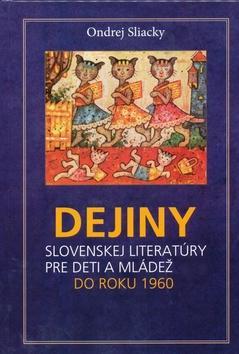 Kniha Dejiny slovenskej literatúry pre deti a mládež do roku 1960, 2. rozšírené vydanie - Ondrej Sliacky