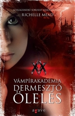 Dermesztő ölelés Vámpírakadémia II.