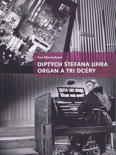 Diptych Štefana Uhra, Organ a Tri dcéry - Eva Vženteková